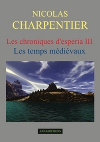 LES CHRONIQUES D'ESPERIA TOME 3 - LES TEMPS MEDIEVAUX