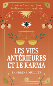 LES VIES ANTERIEURES ET LE KARMA - ACCEDER A SES MYSTERES - REALISER SA MISSION DE VIE