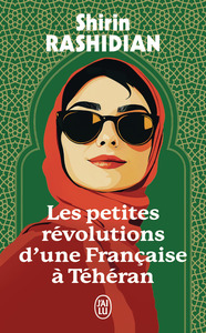 Les Petites Révolutions d'une Française à Téhéran