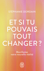 Et si tu pouvais tout changer ?
