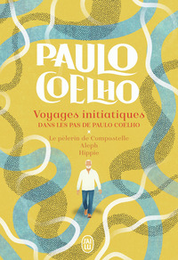 Voyages initiatiques - Dans les pas de Paulo Coelho