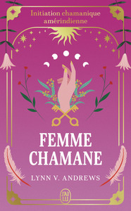 FEMME CHAMANE - INITIATION CHAMANIQUE AMERINDIENNE