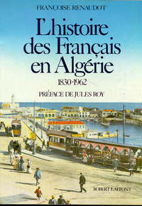 Histoire des Francais en Algerie- tome 1 (1830-1962)