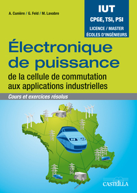 Electronique de puissance : cours et exercices résolus BTS, DUT, Classes prépas, L3, M1, écoles d'ingénieurs (2012) - Manuel élève