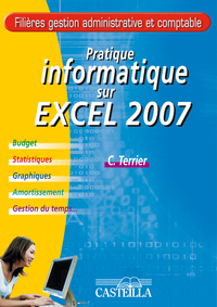 Pratique informatique sur Excel 2007 - Filières gestion administrative et comptable (2007)