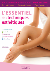 L'essentiel des techniques esthétiques - Tome 2 CAP, 1re Bac Pro Esthétiques, Cosmétique, Parfumerie, Livre de l'élève