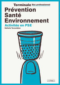 PREVENTION SANTE ENVIRONNEMENT (PSE) TLE BAC PRO - POCHETTE ELEVE - ACTIVITES EN PSE