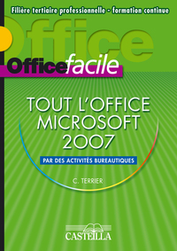 Tout l'Office Microsoft 2007 par des activités bureautiques - Filière tertiaire professionnelle, formation continue