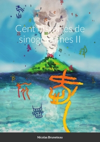 CENT HISTOIRES DE SINOGRAMMES II