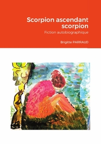 SCORPION ASCENDANT SCORPION - FICTION AUTOBIOGRAPHIQUE