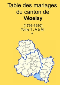 LES MARIAGES DU CANTON DE VEZELAY (APRES 1792) TOME I