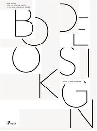 Book Design - From the Basics to the most Impressive Designs /anglais