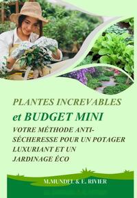 PLANTES INCREVABLES et BUDGET MINI