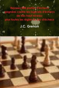 Rejouez 808 parties d'echecs gagnees contre les logiciels d'echecs de tres haut niveau