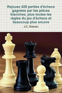 Rejouez 428 parties d'echecs gagnees par les pièces blanches