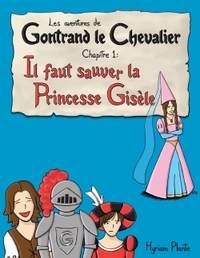 Les aventures de Gontrand le Chevalier Chapitre 1: Il faut sauver la Princesse Gisèle