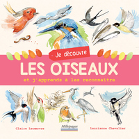 JE DECOUVRE LES OISEAUX - ET J'APPRENDS A LES RECONNAITRE