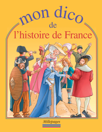 Mon dico de l'histoire de France