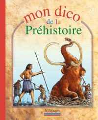 Mon dico de la préhistoire