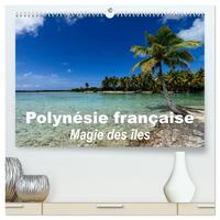 Polynésie française - Magie des îles (Calendrier mural haut de gamme 2027 DIN A2 vertical), CALVENDO calendrier mensuel