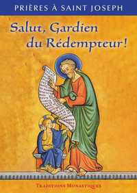 SALUT, GARDIEN DU REDEMPTEUR ! - PRIERES A SAINT JOSEPH