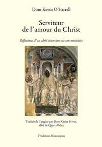 SERVITEUR DE L'AMOUR DU CHRIST - REFLEXION D'UN ABBE CISTERCIEN SUR SON MINISTERE (NOUVELLE EDITION)