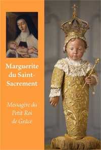 Marguerite du Saint Sacrement, Messagère du Petit Roi de Grâce