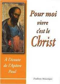 Pour moi vivre c'est le Christ - A l'écoute de l'apôtre Paul