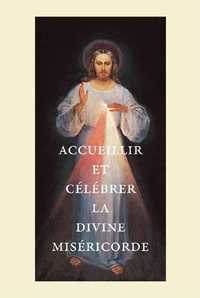 ACCUEILLIR ET CELEBRER LA DIVINE MISERICORDE