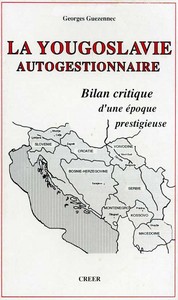 La Yougoslavie autogestionnaire (Bilan critique d'une époque prestigieuse)