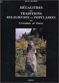 MEGALITHES ET TRADITIONS RELIGIEUSES EN LIVRADOIS FOREZ