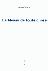 Le Noyau de toute chose