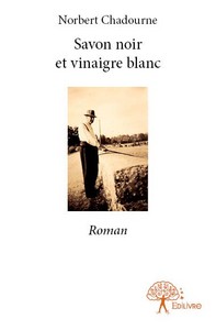 Savon noir et vinaigre blanc - roman