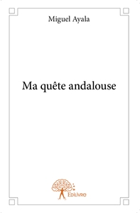 Ma quête andalouse