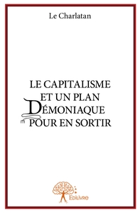 Le Capitalisme et un plan démoniaque pour en sortir