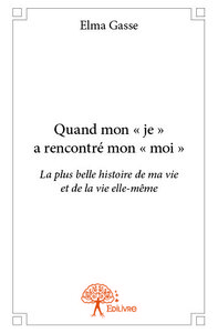 Quand mon « je » a rencontré mon « moi »