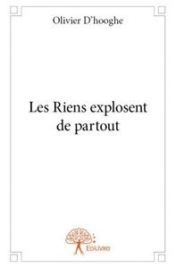 Les riens explosent de partout