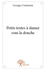 Petits textes à slamer sous la douche