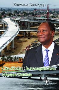 Côte d'ivoire : la reconquête avec alassane ouattara