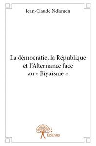 La démocratie, la république et l'alternance face au « biyaisme »