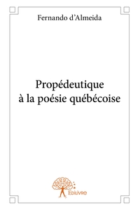 Propédeutique à la poésie québécoise
