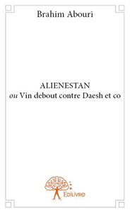 Alienestan ou vin debout contre daesh et co