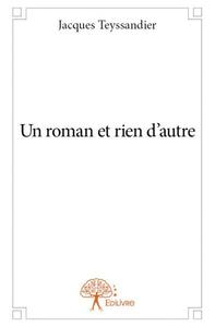 Un roman et rien d'autre