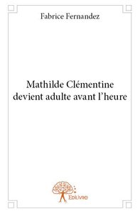 Mathilde clémentine devient adulte avant l'heure