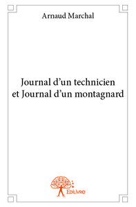 Journal d'un technicien et journal d'un montagnard