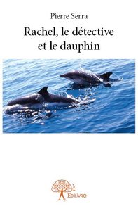 Rachel, le détective et le dauphin