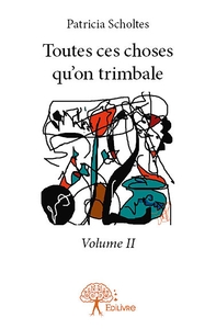 Toutes ces choses qu'on trimbale - Tome 2
