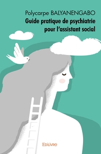 Guide pratique de psychiatrie pour l'assistant social