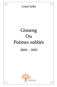 Ginseng Ou Poèmes oubliés