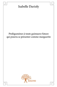 Prolégumènes à toute guimauve future qui pourra se présenter comme marguerite